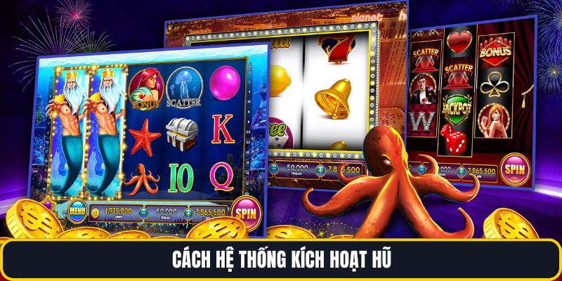 Cách hệ thống kích hoạt hũ