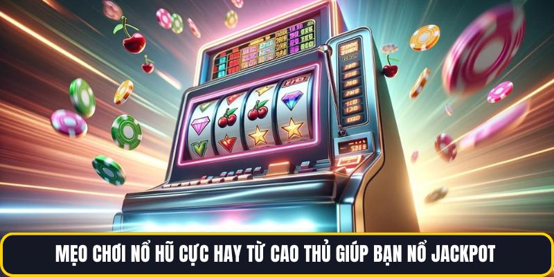 Mẹo chơi nổ hũ