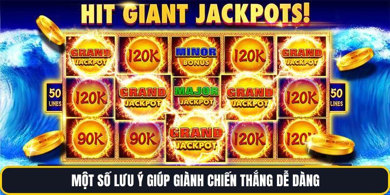 Một số lưu ý giúp giành chiến thắng dễ dàng 