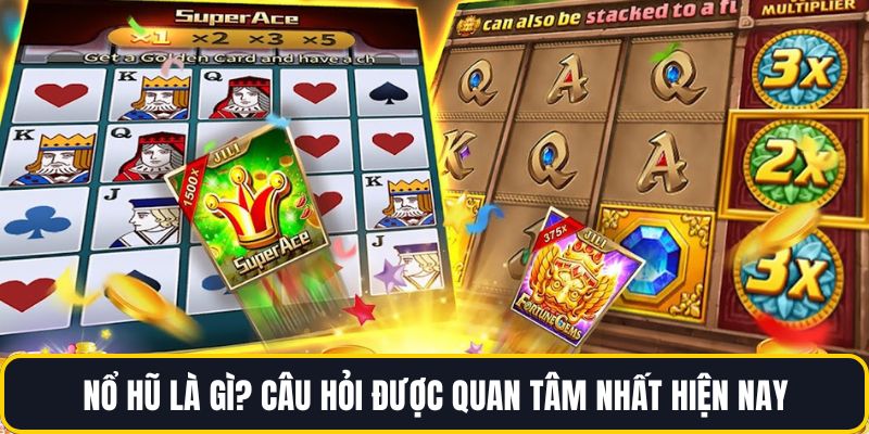 Nổ hũ là gì? Câu hỏi được quan tâm nhất hiện nay