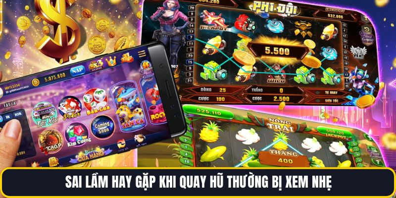 Sai lầm hay gặp khi quay hũ thường bị xem nhẹ 