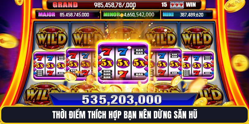Thời điểm thích hợp bạn nên dừng săn hũ 
